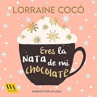 Eres La Nata De Mi Chocolate Audiolibro Gratis