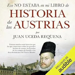 Eso No Estaba En Mi Libro De Historia De Los Austrias Audiolibro gratis