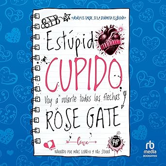 Estúpido Cupido: Voy A Volarte Todas Las Flechas Audiolibro gratis