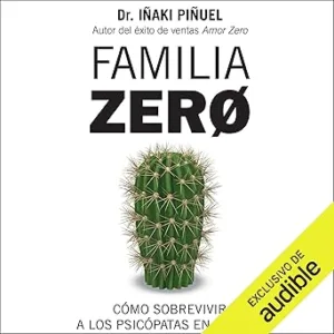 Familia Zero: Cómo Sobrevivir A Los Psicópatas En Familia Audiolibro gratis