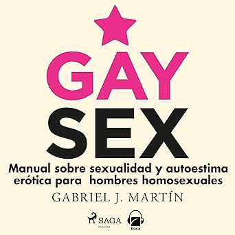 Gay Sex: Manual Sobre Sexualidad Y Autoestima Erótica Para Hombres Homosexuales Audiolibro gratis