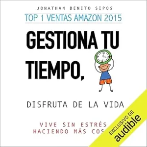 Gestiona Tu Tiempo Disfruta De La Vida Vive Sin Estrés Haciendo Más Cosas Audiolibro gratis