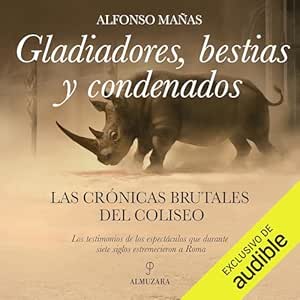 Gladiadores Bestias Y Condenados Las Crónicas Brutales Del Coliseo Audiolibro gratis