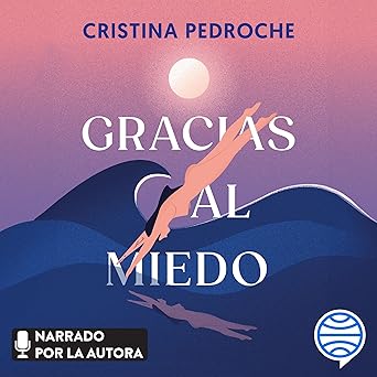 Gracias Al Miedo: Una Historia De Valentía