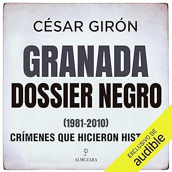 Granada Dossier Negro Crímenes Que Hicieron Historia Audiolibro gratis