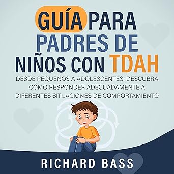 Guía Para Padres De Niños Con TDAH Desde Pequeños A Adolescentes Descubra Cómo Responder Adecuadamente A Diferentes Situaciones De Comportamiento Audiolibro gratis