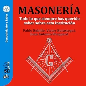 GuíaBurros Masonería Todo Lo Que Siempre Has Querido Saber Sobre Esta Institución Audiolibro gratis