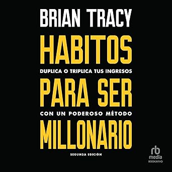 Hábitos Para Ser Millonario Duplica O Triplica Tus Ingresos Con Un Poderoso Método Audiolibro gratis