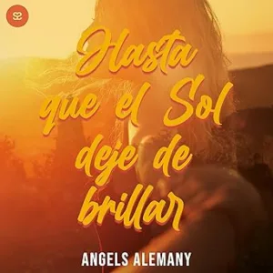 Hasta Que El Sol Deje De Brillar Audiolibro gratis