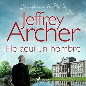 He Aquí Un Hombre Las Crónicas De Clifton 7 Audiolibro Gratis