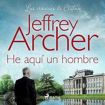 He Aquí Un Hombre Las Crónicas De Clifton 7 Audiolibro Gratis