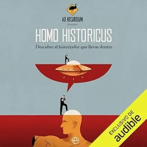 Homo Historicus Descubre Al Historiador Que Llevas Dentro Audiolibro gratis