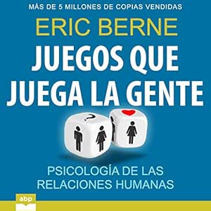 Juegos Que Juega La Gente Psicología De Las Relaciones Humanas Audiolibro gratis
