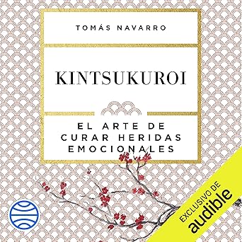 Kintsukuroi El Arte De Curar Heridas Emocionales Audiolibro gratis