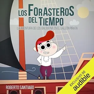 La Aventura de los Balbuena en el Galeón Pirata Audiolibro gratis