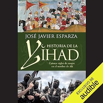 La Historia De La Yihad Catorce Siglos Sangrientos En El Nombre De Alá Audiolibro gratis