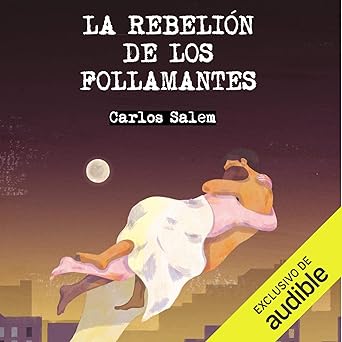 La Rebelión De Los Follamantes Audiolibro Gratis