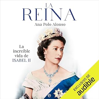 La Reina: La Increíble Vida De Isabel II Audiolibro gratis