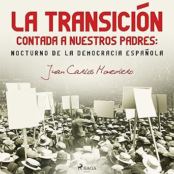 La Transición Contada A Nuestros Padres Nocturno De La Democracia Española Audiolibro Gratis
