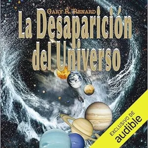 La Desaparición Del Universo Audiolibro Gratis