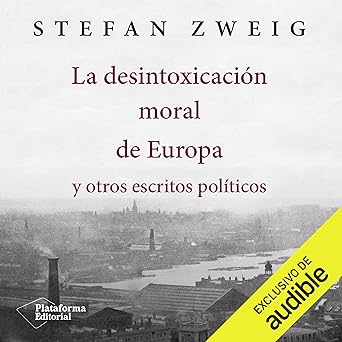 La Desintoxicación Moral De Europa Y Otros Escritos Políticos Audiolibro gratis