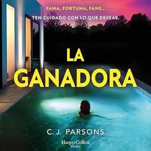 La Ganadora Fama Fortuna Fans Ten Cuidado Con Lo Que Deseas Audiolibro gratis
