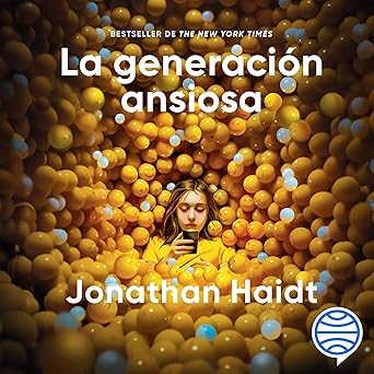 La Generación Ansiosa Por Qué Las Redes Sociales Están Causando Una Epidemia De Enfermedades Mentales Entre Nuestros Jóvenes Audiolibro gratis