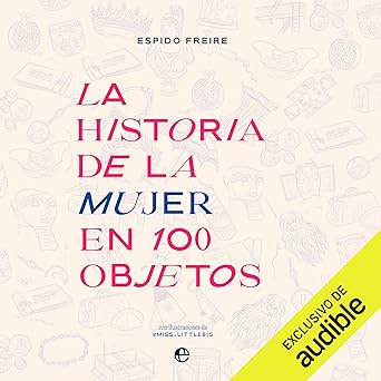 La Historia De La Mujer En 100 Objetos Audiolibro Gratis