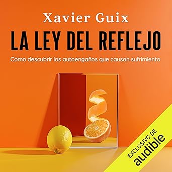 La Ley Del Reflejo Cómo Descubrir Los Autoengaños Que Causan Sufrimiento Audiolibro gratis
