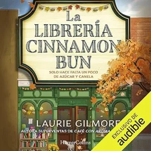 La Librería Cinnamon Bun: Solo Hace Falta Un Poco De Azúcar Y Canela Audiolibro gratis