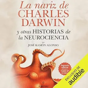 La Nariz De Charles Darwin Y Otras Historias De La Neurociencia Audiolibro gratis