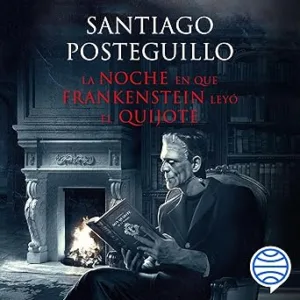 La Noche En Que Frankenstein Leyó El Quijote Audiolibro gratis
