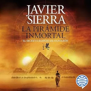 La Pirámide Inmortal El Secreto Egipcio De Napoleón Audiolibro gratis