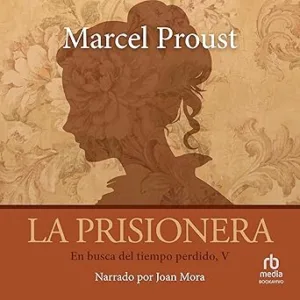 La Prisionera: A La Busca Del Tiempo Perdido Audiolibro Gratis