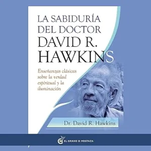 La Sabiduría Del Doctor David R Hawkins Audiolibro Gratis