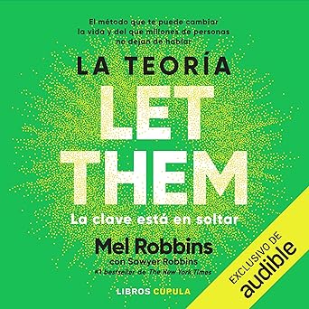 La Teoría Let Them: La Clave Está En Soltar El Método Que Te Ayuda A Cambiar La Vida Y Del Que Millones De Personas No Dejan De Hablar Audiolibro gratis