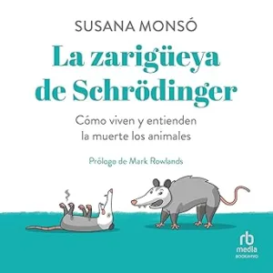 La Zarigüeya De Schrödinger Cómo Viven Y Entienden La Muerte Los Animales Audiolibro gratis