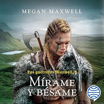 Las Guerreras Maxwell Mírame Y Bésame Audiolibro gratis