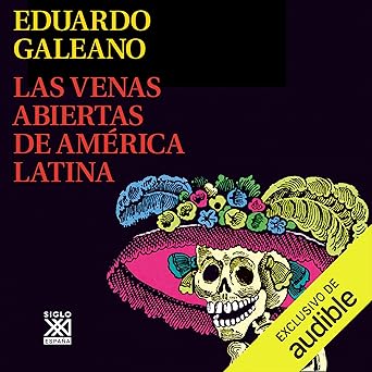 Las Venas Abiertas de América Latina Audiolibro gratis