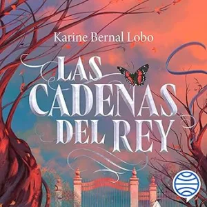 Las Cadenas Del Rey Audiolibro gratis