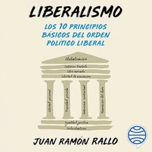 Liberalismo: Los 10 Principios Básicos Del Orden Político Liberal Audiolibro gratis