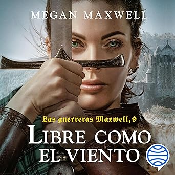 Libre Como El Viento Las Guerreras Maxwell 9 Audiolibro gratis