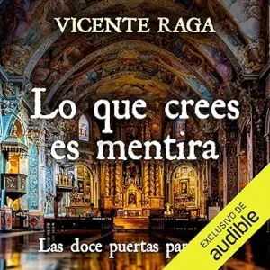 Lo Que Crees Es Mentira: Las Doce Puertas Audiolibro Gratis