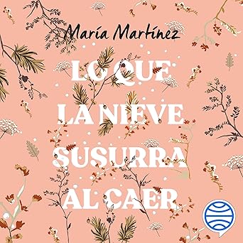 Lo Que La Nieve Susurra Al Caer Audiolibro gratis