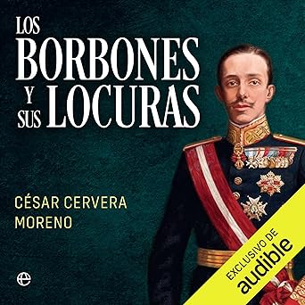 Los Borbones Y Sus Locuras Audiolibro Gratis