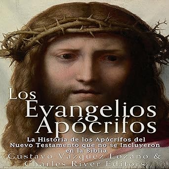 Los Evangelios Apócrifos La Historia de los Apócrifos del Nuevo Testamento que no se Incluyeron en la Biblia Audiolibro gratis