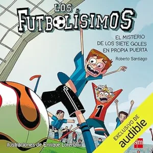Los Futbolísimos El Misterio de los Siete Goles en Propia Puerta Audiolibro gratis