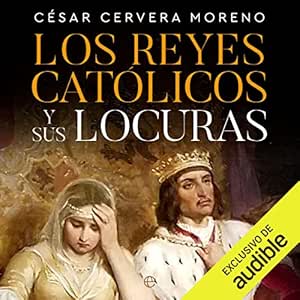Los Reyes Católicos Y Sus Locuras Audiolibro Gratis