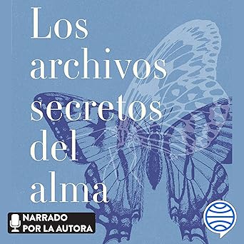 Los Archivos Secretos Del Alma: Las Enseñanzas De Tus Vidas Pasadas Audiolibro gratis