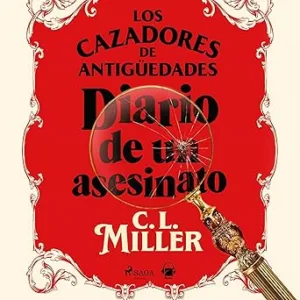 Los Cazadores De Antigüedades Diario De Un Asesinato Audiolibro gratis